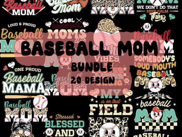 Baseball mom svg bundle, momlife svg, mother’s day, softball svg eps dxf png t shirt template
