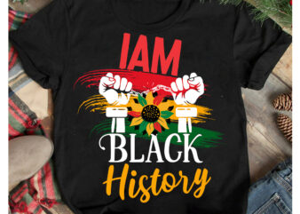 IAM Black History T-Shirt Design, IAM Black History SVG Cut File , 40 Juneteenth SVG PNG bundle, juneteenth sublimation png, Free-ish, Black History svg png, juneteenth is my independence day,
