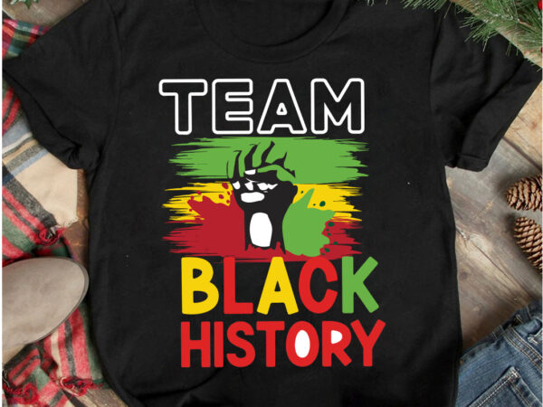 Team black history t-shirt design, team black history svg cut file, 40 juneteenth svg png bundle, juneteenth sublimation png, free-ish, black history svg png, juneteenth is my independence day, juneteenth