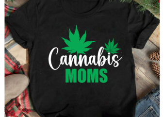 Cannabis Mom T-Shirt Design, Cannabis Mom SVG Cut File, Weed SVG Mega Bundle , Cannabis SVG Mega Bundle , 120 Weed Design t-shirt des , Weedign bundle , weed svg