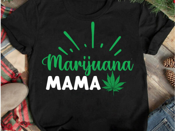 Marijuana mama t-shirt design,marijuana mama svg cut file, weed svg mega bundle , cannabis svg mega bundle , 120 weed design t-shirt des , weedign bundle , weed svg bundle
