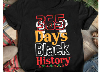 365 Days Black History T-Shirt Design,365 Days Black History SVG Cut File, 40 Juneteenth SVG PNG bundle, juneteenth sublimation png, Free-ish, Black History svg png, juneteenth is my independence day,