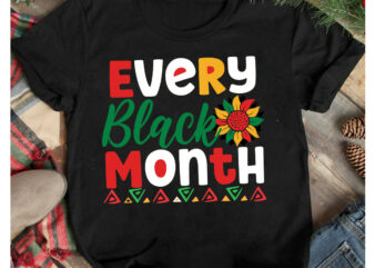 Every Black Month T-Shirt Design, Every Black Month SVG Cut File, 40 Juneteenth SVG PNG bundle, juneteenth sublimation png, Free-ish, Black History svg png, juneteenth is my independence day, juneteenth