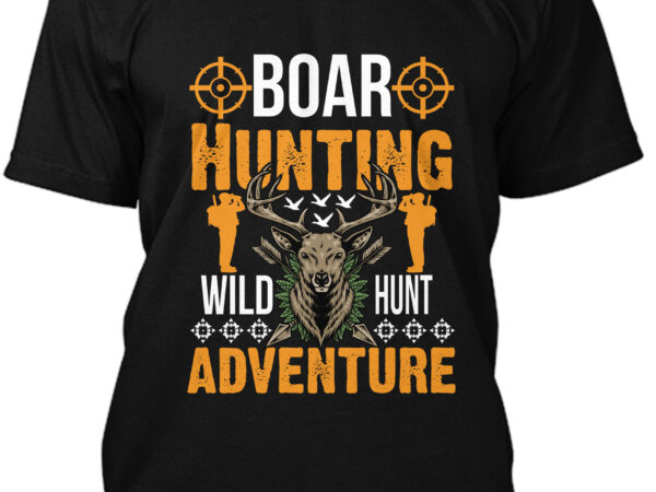 Boar hunting wild hunt adventure t-shirt