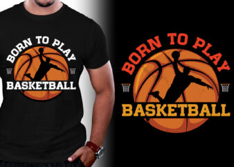 Born to Play Basketball T-Shirt Design