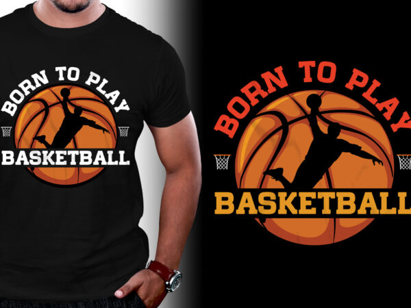 Born to play basketball t-shirt design