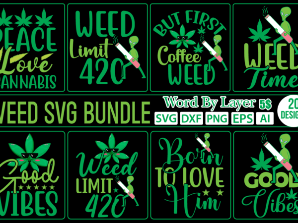 Weed svg bundle, weed svg bundle,born to love him,svg,png,dxf,ai,jpg but first coffee weed svg,png,dxf,ai,jpg good vibes svg,g peace love cannabis svg, pick a seat not a side ,png,, smoke weed t shirt design for sale