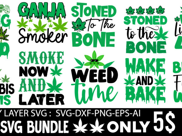 Weed svg t-shirt design bundle,weed svg, weed svg bundle, weed leaf svg, marijuana svg, cannabis svg, svg files for cricut 1000 cannabis png designs, bundle png file, dope bundle, smoke