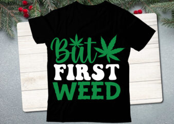 Weed T-Shirt Design , Cannabis T-Shirt Design, Weed SVG Bundle , Cannabis Sublimation Bundle , ublimation Bundle , Weed svg, stoner svg bundle, Weed Smokings svg, Marijuana SVG Files, smoke