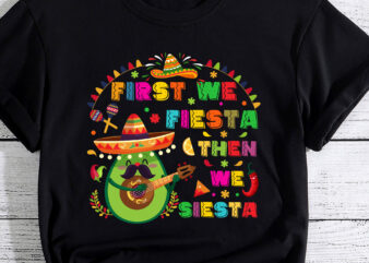 Cinco De Mayo Mexican Fiesta, First We Fiesta Then We Siesta T-Shirt PC