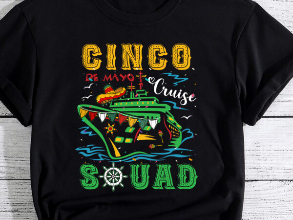 Cinco de mayo cruise squad 2023 mexican trip family matching t-shirt pc