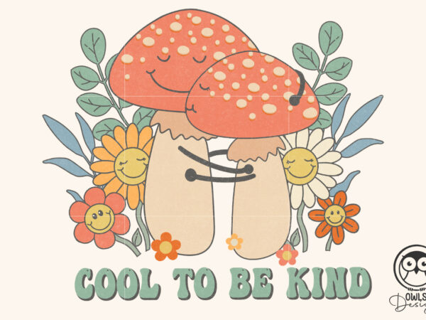 Cool to be kind mushroom png sublimation t shirt vector file