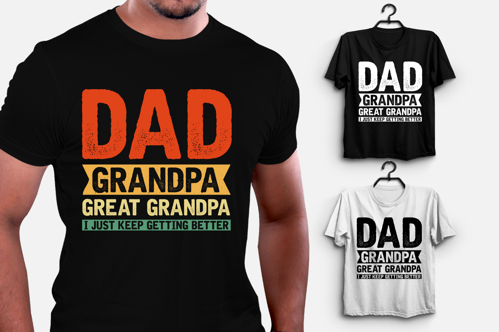Dad Grandpa Great Grandpa I Just Keep Getting Better T-Shirt Design ...