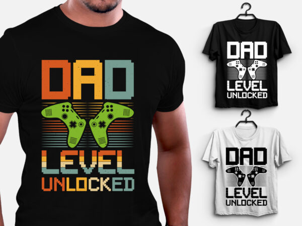 Dad level unlocked gamer dad t-shirt design Dad level unlocked gamer dad t-shirt design