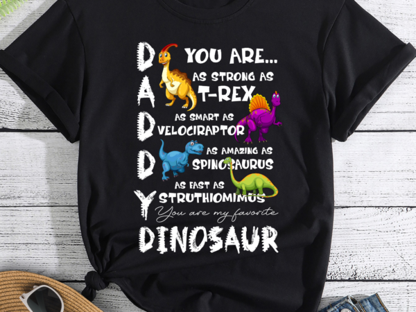 Daddy you are my favorite dinosaur dadasaurus png dadasaurus sublimation image dad father_s day png dinosaur t shirt vector illustration
