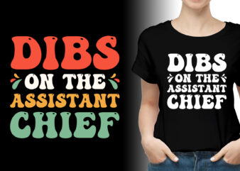 Dibs On the Assistant Chief T-Shirt Design