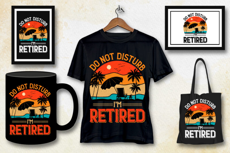 Do Not Disturb I’m Retired T-Shirt Design