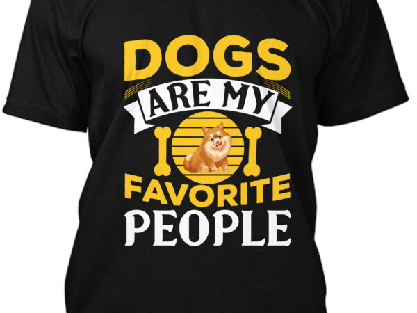 Dogs are my favorite people t-shirt
