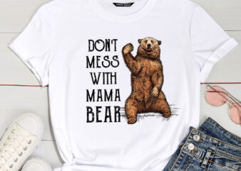 Don_t Mess with Mama Bear Vintage Mom Mommy Mother_s Day T-Shirt PC