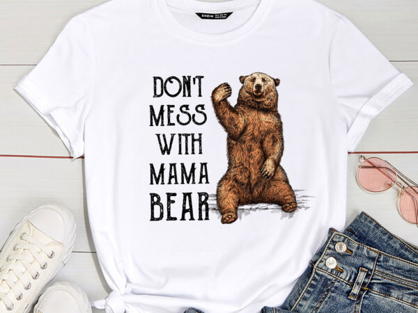 Don_t mess with mama bear vintage mom mommy mother_s day t-shirt pc