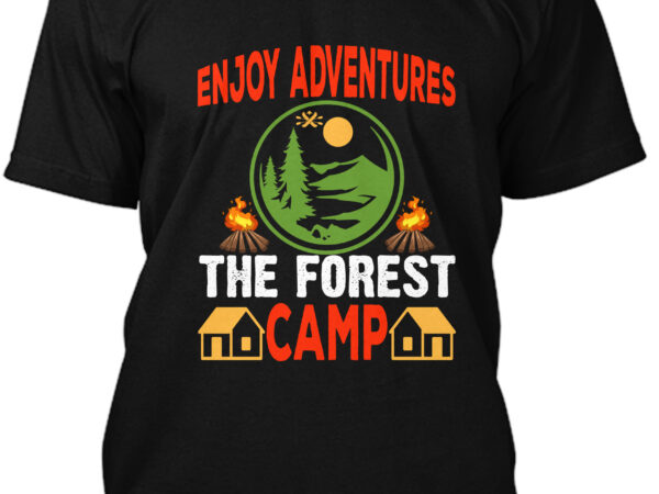 Enjoy adventures the forest camp t-shirt