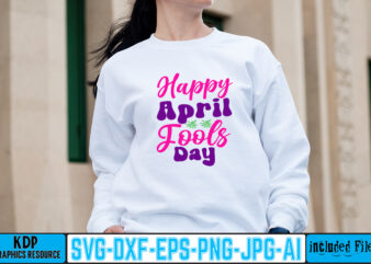 Happy April Fools Day T-shirt Design,1st april fools day 2022 png april 1st jpg april 1st svg april fool’s day april fool’s day svg april fools day digital file boy