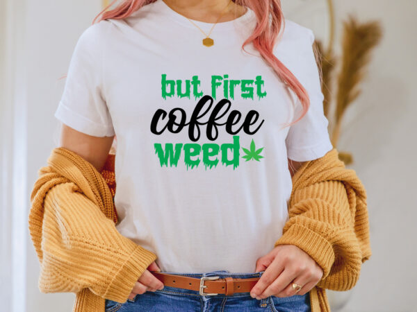 But first coffee weed t-shirt design,1st april fools day 2022 png april 1st jpg april 1st svg april fool’s day april fool’s day svg april fools day digital file boy