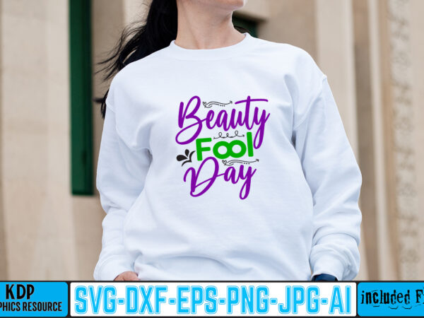Beauty fool day t-shirt design,1st april fools day 2022 png april 1st jpg april 1st svg april fool’s day april fool’s day svg april fools day digital file boy svg