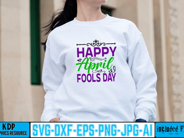Happy april fools day t-shirt design,1st april fools day 2022 png april 1st jpg april 1st svg april fool’s day april fool’s day svg april fools day digital file boy