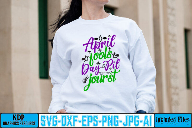 April Fools Day Pil Jourst T-shirt Design,1st april fools day 2022 png april 1st jpg april 1st svg april fool's day april fool's day svg april fools day digital file
