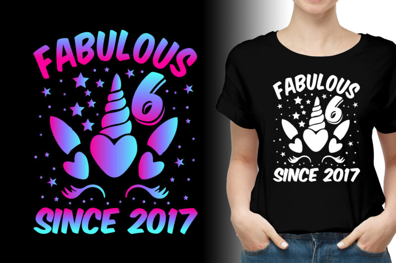 Fabulous 6 Since 2017 Unicorn Birthday T-Shirt Design