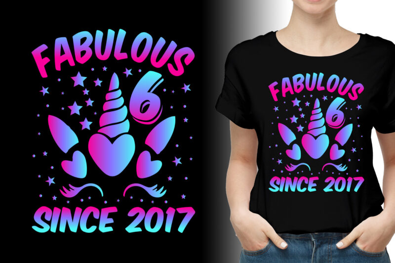 Fabulous 6 Since 2017 Unicorn Birthday T-Shirt Design