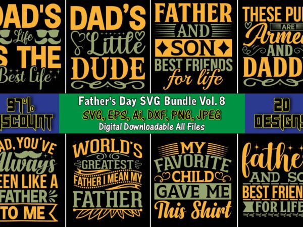 Father’s day svg bundle vol. 8, father’s day svg bundle,svg,fathers t-shirt, fathers svg, fathers svg vector, fathers vector t-shirt, t-shirt, t-shirt design,dad svg, daddy svg, svg, dxf, png, eps, jpg,