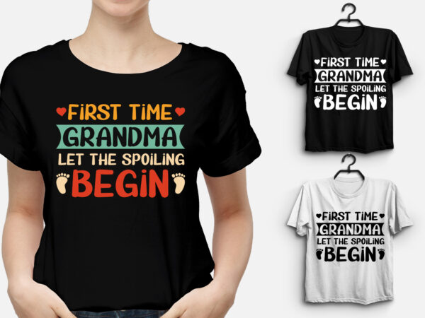 First time grandma let the spoiling begin t-shirt design