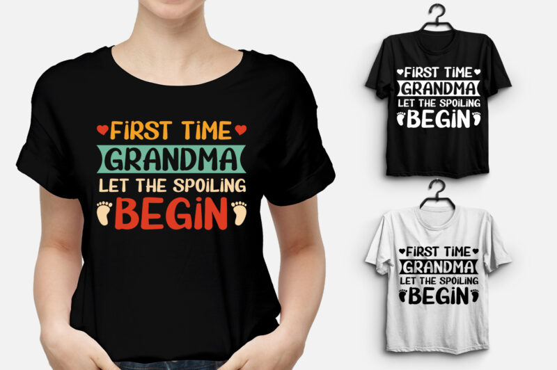 First Time Grandma Let the Spoiling Begin T-Shirt Design