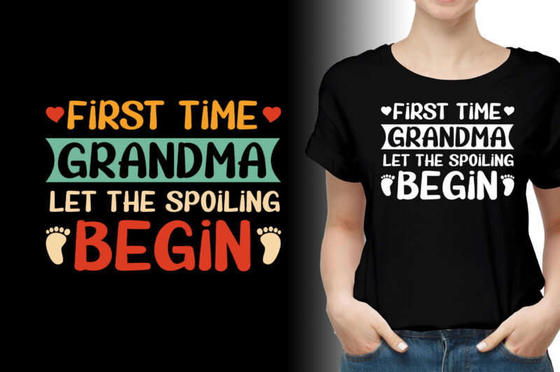 First Time Grandma Let the Spoiling Begin T-Shirt Design