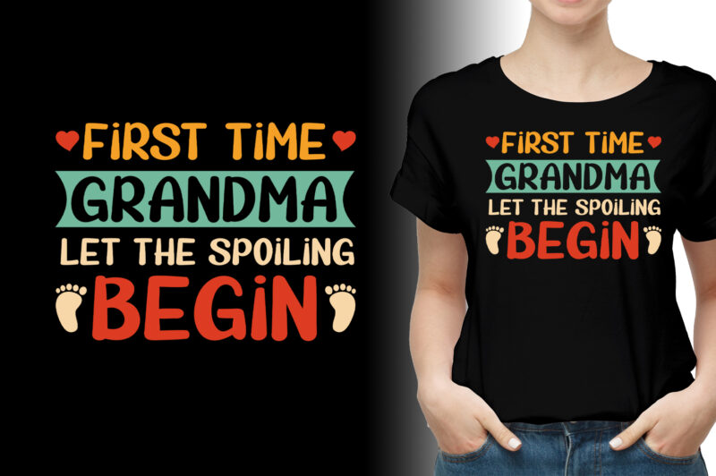 First Time Grandma Let the Spoiling Begin T-Shirt Design