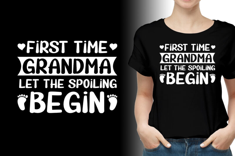 First Time Grandma Let the Spoiling Begin T-Shirt Design