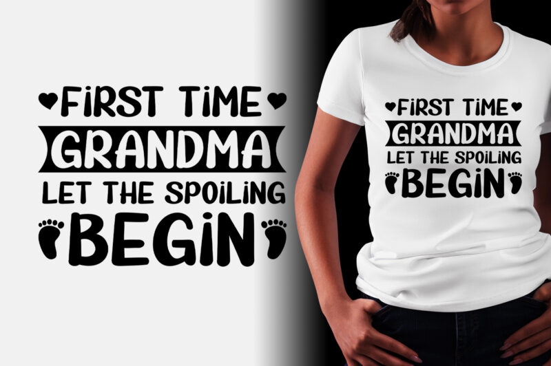 First Time Grandma Let the Spoiling Begin T-Shirt Design