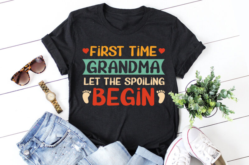 First Time Grandma Let the Spoiling Begin T-Shirt Design