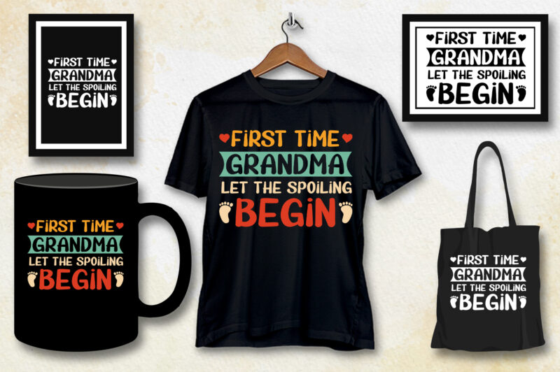 First Time Grandma Let the Spoiling Begin T-Shirt Design