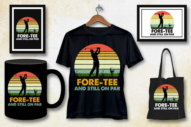 Fore-Tee And Still on Par Golfer Birthday T-Shirt Design