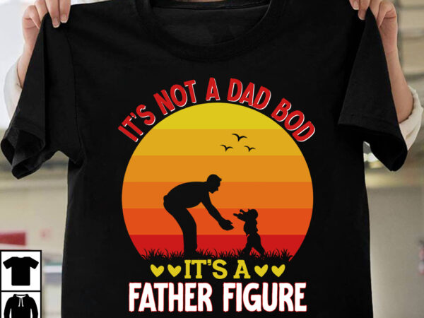 It’s not a dad bod it;s a father figure t-shirt design,father’s day,fathers day,fathers day game,happy father’s day,happy fathers day,father’s day song,fathers,fathers day gameplay,father’s day horror reaction,fathers day walkthrough,fathers day игра,fathers