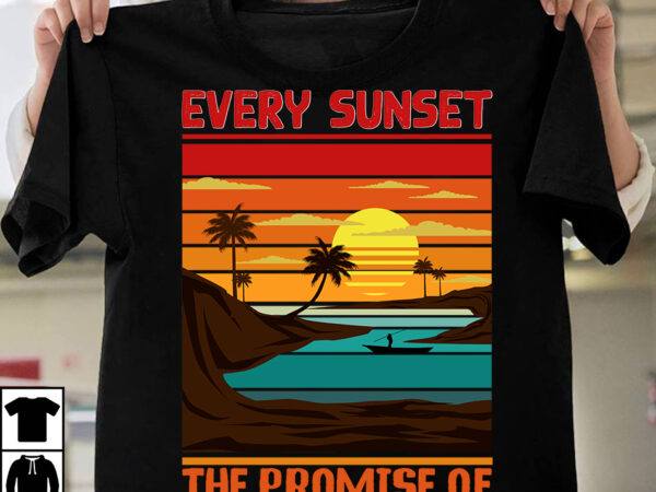 Every sunset the promise of a new dawn t-shirt design ,t-shirt design,t-shirt design tutorial,t-shirt design ideas,tshirt design,t shirt design tutorial,summer t shirt design,how to design a shirt,t shirt design,how to
