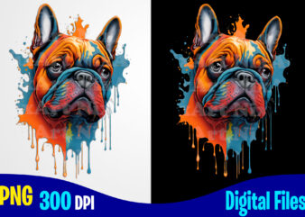 French bulldog, colorful happy dog, watercolor dripping paint png sublimation t shirt design