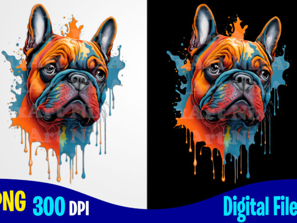 French bulldog, colorful happy dog, watercolor dripping paint png sublimation t shirt design