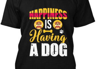 Happiness Is Having A Dog T-Shirt