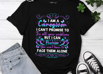 I Am Caregiver I Can_t Promise To Fix All Shirt, Caregivers Gift, Personal Care Attendant, Healthcare Assistant, Guardian Shirt, Caretaker PC