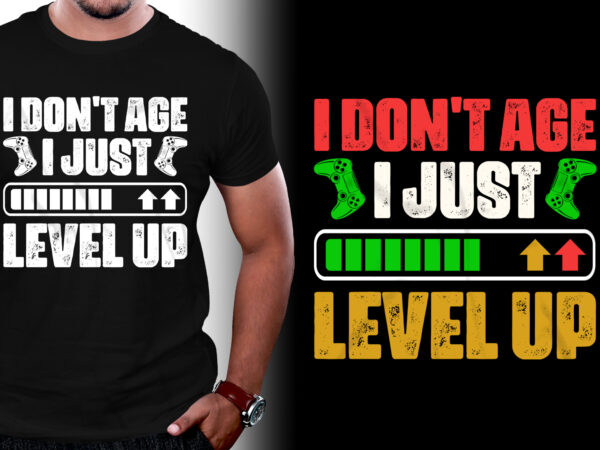 I don’t age i just level up gamer birthdays t-shirt design