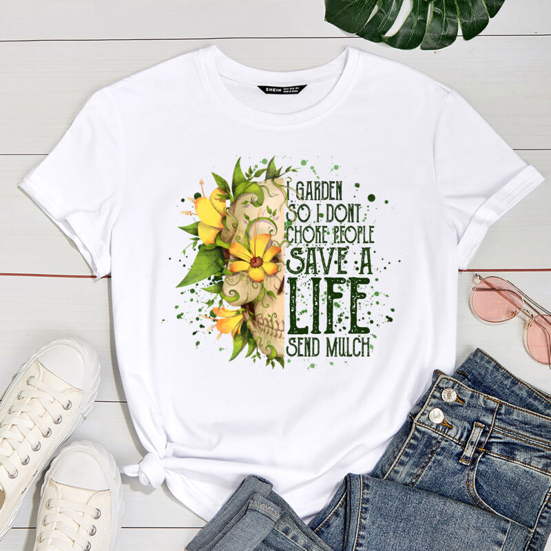 I Garden So I Don_t Choke People Save A Life Send Mulch T-Shirt PC